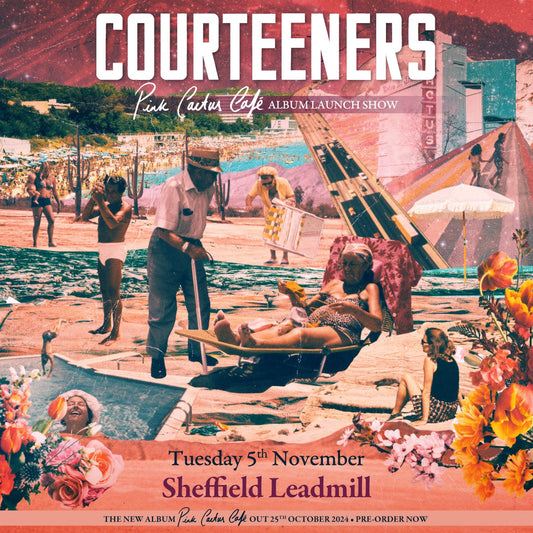 Courteeners Live At Leadmill - 5th November EARLY SHOW 6pm