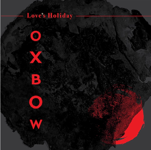 Oxbow 'Love’s Holiday' LP