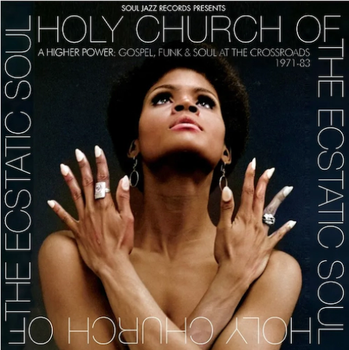 Various 'Holy Church of the Ecstatic Soul: : A Higher Power: Gospel, Soul and Funk at the Crossroads 1971-83' 2xLP