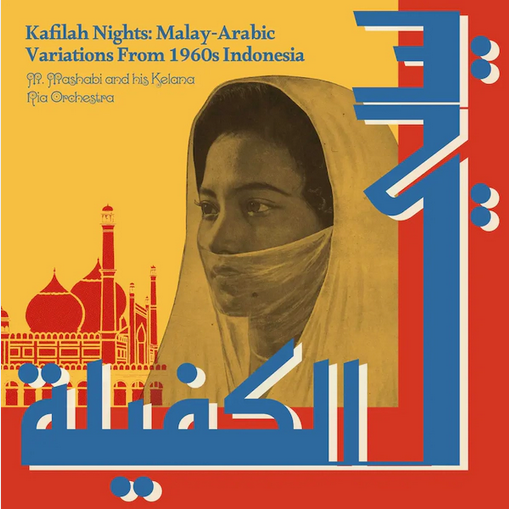M Mashabi And His Kelana Ria Orchestra 'Kafilah Nights: Malay-Arabic Variations From 1960s Indonesia' LP