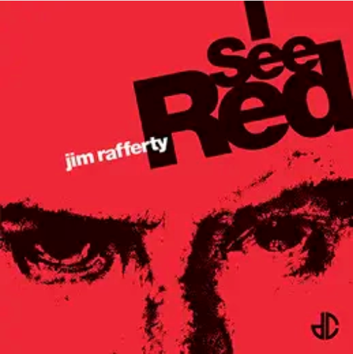 Jim Rafferty ‘I See Red’ 7"