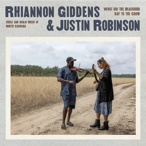 Rhiannon Giddens & Justin Robbinson 'What Did the Blackbird Say to the Crow' LP