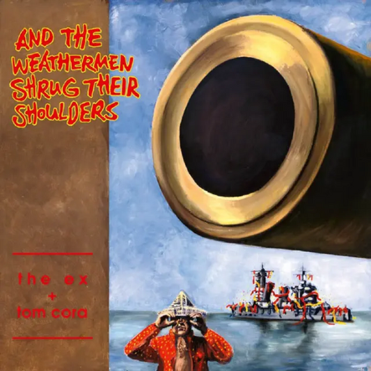 The Ex and Tom Cora 'And The Weathermen Shrug Their Shoulders' LP