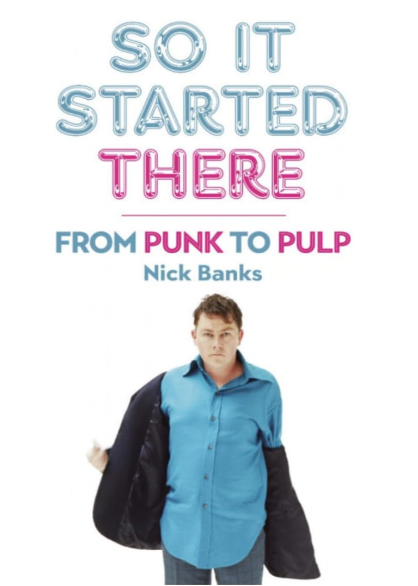 Nick Banks 'So It Started There: From Punk To Pulp' Book