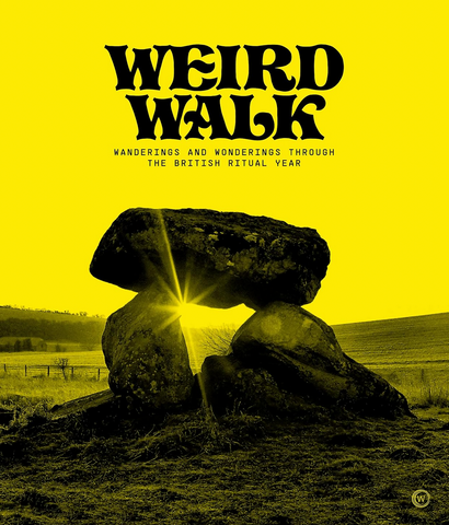 'Weird Walk: Wanderings and Wonderings through the British Ritual Year' Book
