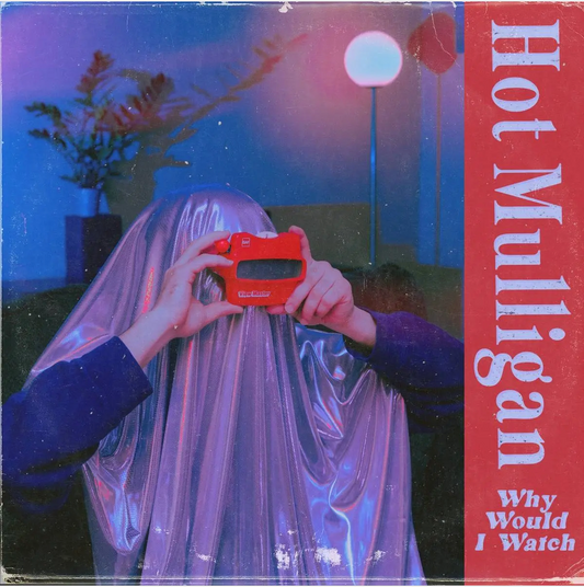 Hot Mulligan 'Why Would I Watch' LP