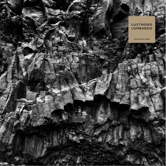 Lustmord Lombardo 'The Pulse Of Atoms' 2xLP