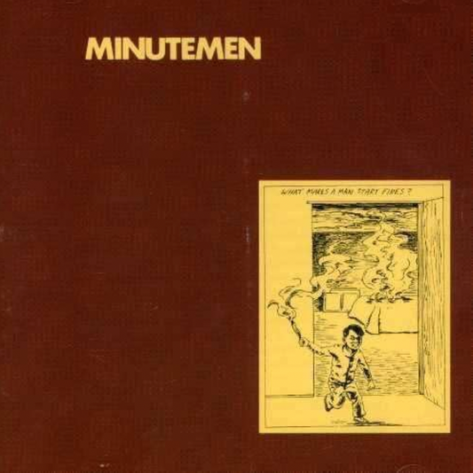 Minutemen 'What Makes A Man Start Fires' LP (*VERY SLIGHT CREASING TO BOTTOM RIGHT CORNER*)