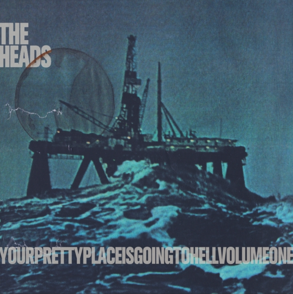 The Heads 'yourprettyplaceisgoingtohell'