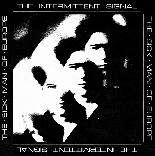 The Sick Man Of Europe 'The Intermittent Signal'