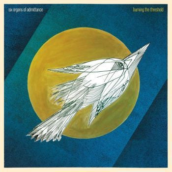 Six Organs Of Admittance 'Burning The Threshold' LP