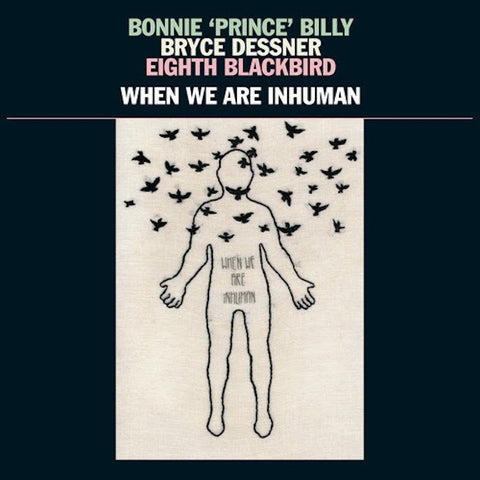 Bonnie 'Prince' Billy, Bryce Dessner, Eighth Blackbird 'When We Are Inhuman' 2xLP