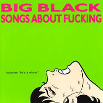 Big Black 'Songs About Fucking' LP