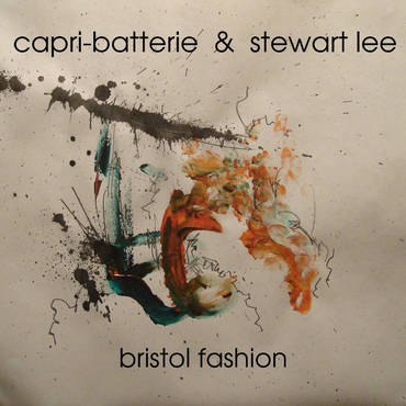 Capri-Batterie and Stewart Lee 'Bristol Fashion' LP
