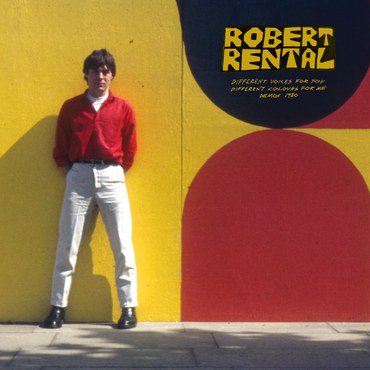 Robert Rental 'Different Voices For You, Different Colours For Me. Demos 1980' LP