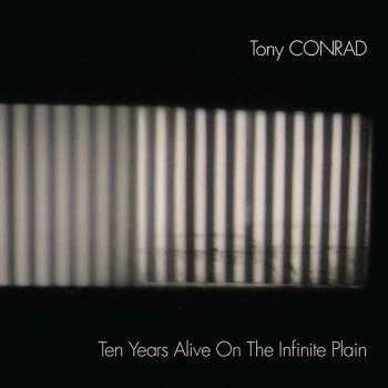 Tony Conrad 'Ten Years Alive On The Infinite Plain' 2xLP