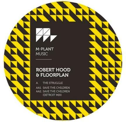 Robert Hood / Floorplan 'The Struggle / Save The Children' 12"