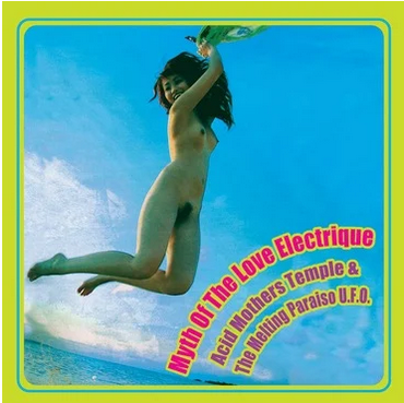 Acid Mothers Temple and The Melting Paraiso UFO 'Myth Of The Love Lectrique' 2xLP