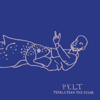 Pelt 'Pearls From The River' LP