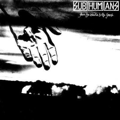 Subhumans 'From The Cradle To The Grave' LP